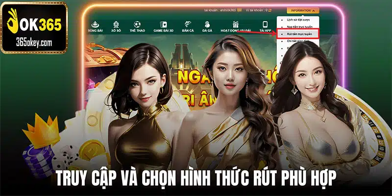 Bước 1: Truy cập nhà cái và chọn hình thức rút phù hợp