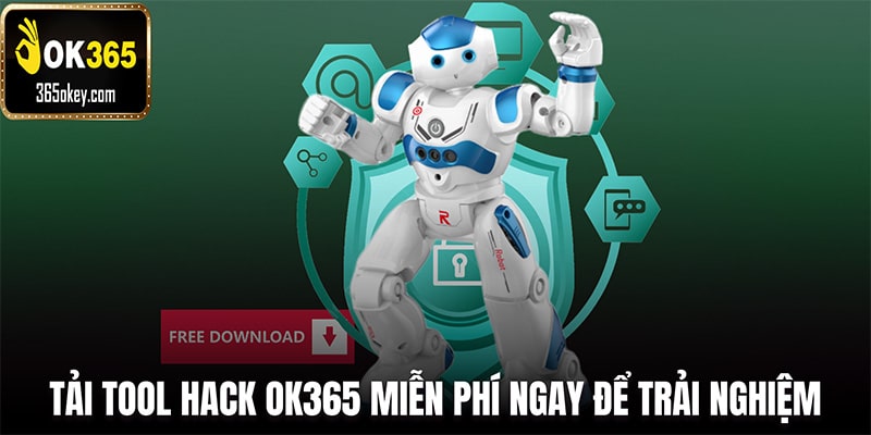 Tải tool hack OK365 miễn phí ngay để trải nghiệm
