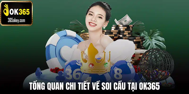 Tổng quan chi tiết về soi cầu tại OK365