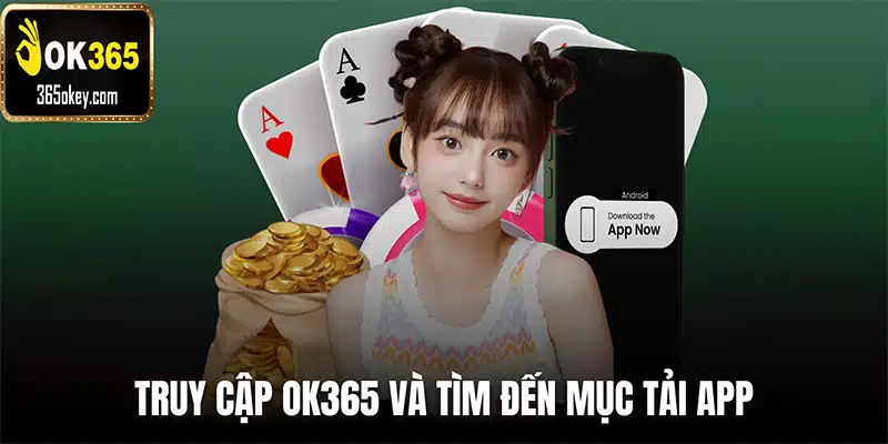 Truy cập trang web OK365 và tìm đến mục tải app