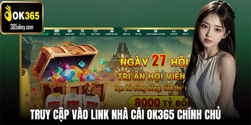 Truy cập vào link nhà cái OK365 chính chủ