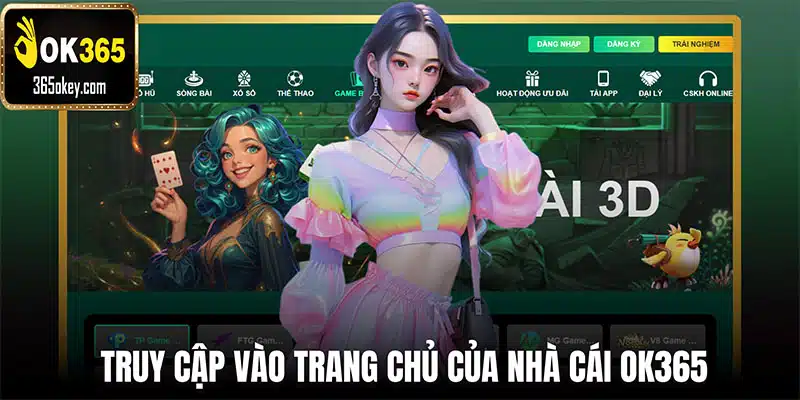  Truy cập vào trang chủ của nhà cái OK365